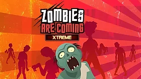 Zombies Are Coming Xtreme